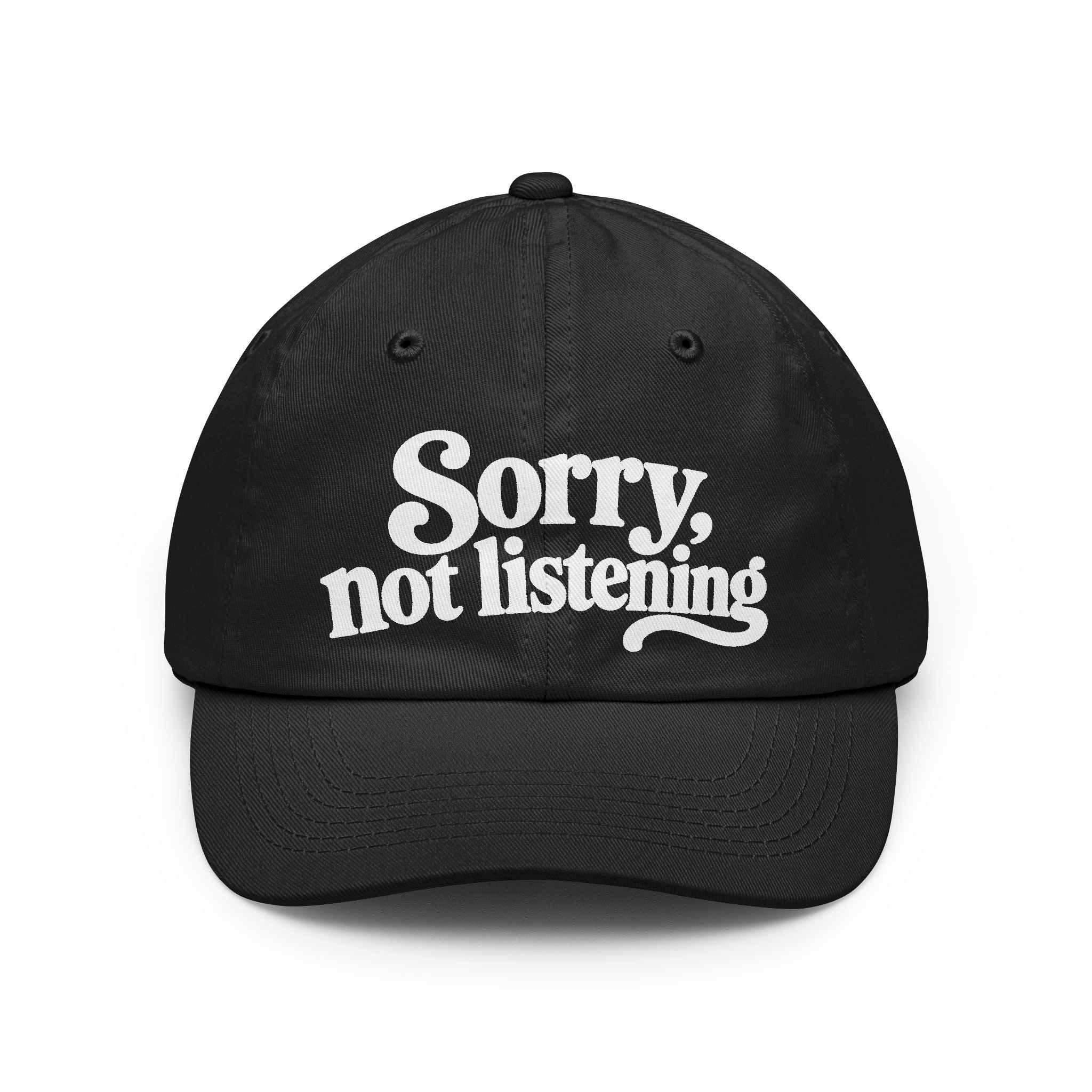 Sorry, Not Listening Hat — Vintage Script Embroidered Baseball Cap