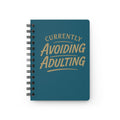 Currently Avoiding Adulting Spiral Bound Journal | Funny Quote Notebook