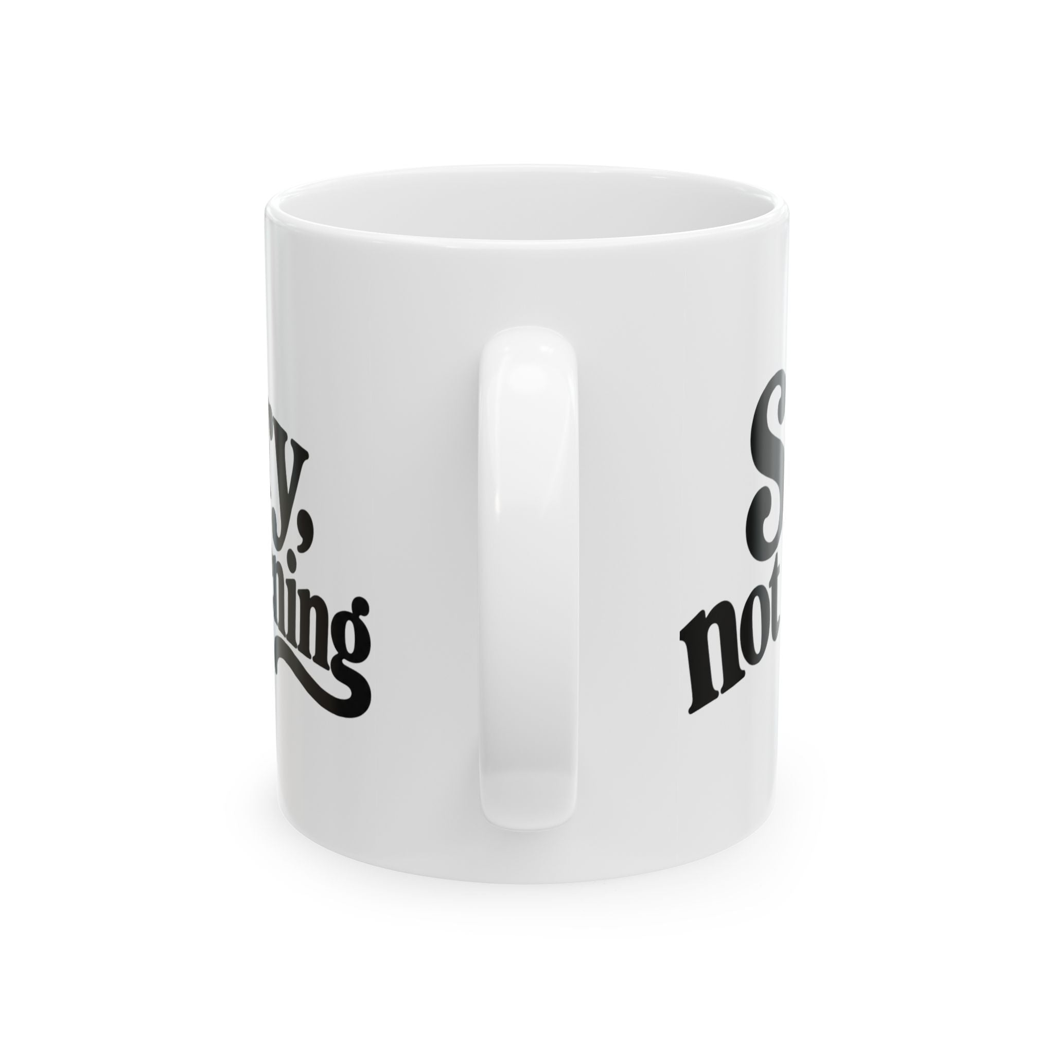 Sorry, listening not listening Mug | Funny Script Typography Ceramic Mug